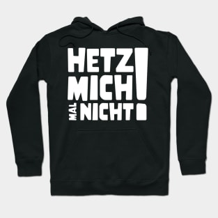 Hetz mich mal nicht ! | Lustig Funny Spruch Hoodie